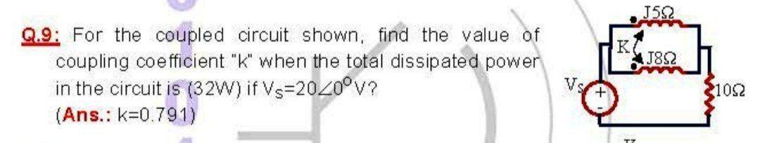 Solved J522 K J892 Q.9: For the coupled circuit shown, find | Chegg.com