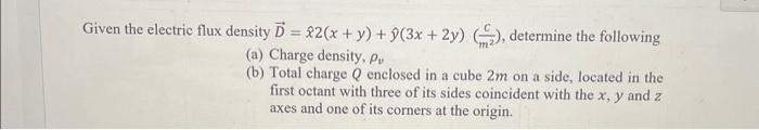 Solved Given the electric flux density | Chegg.com