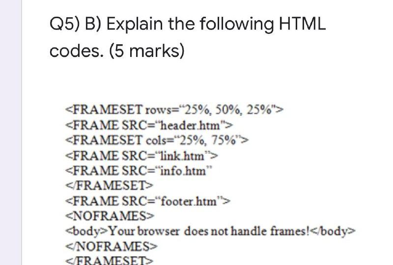 Solved Q5) B) Explain the following HTML codes. (5 marks) | Chegg.com