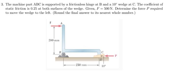 Solved 3. The machine part ABC is supported by a | Chegg.com