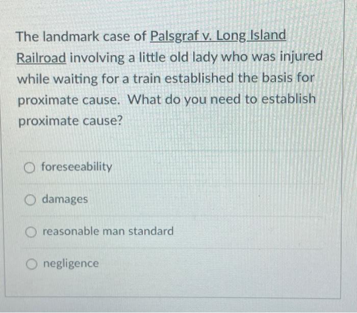 Solved The landmark case of Palsgraf v. Long Island Railroad