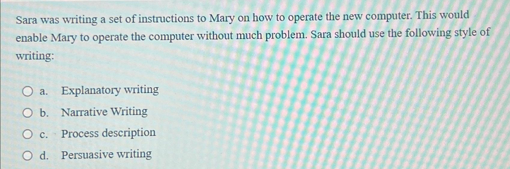 Solved Sara was writing a set of instructions to Mary on how