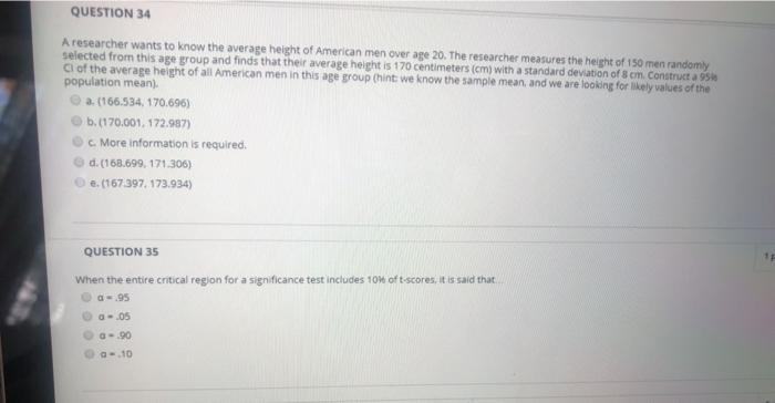 Solved QUESTION 34 A researcher wants to know the average | Chegg.com