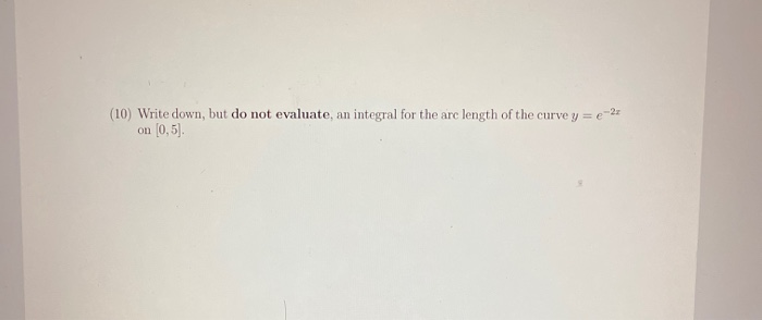 Solved (10) Write down, but do not evaluate, an integral for | Chegg.com