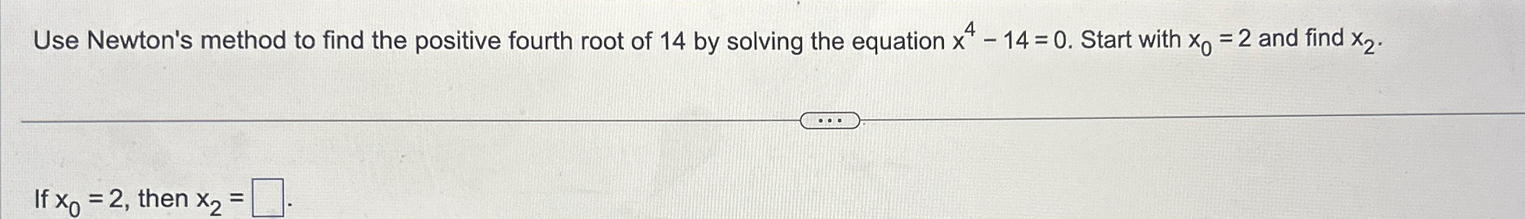 solved-use-newton-s-method-to-find-the-positive-fourth-root-chegg