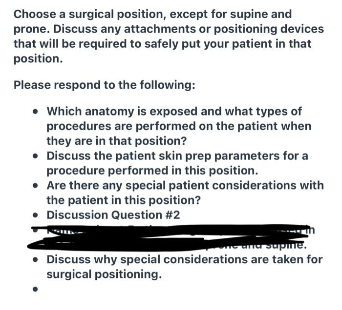 Choose a surgical position, except for supine and prone. Discuss any attachments or positioning devices that will be required