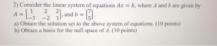 Solved 2) Consider the linear system of equations Ax = b, | Chegg.com