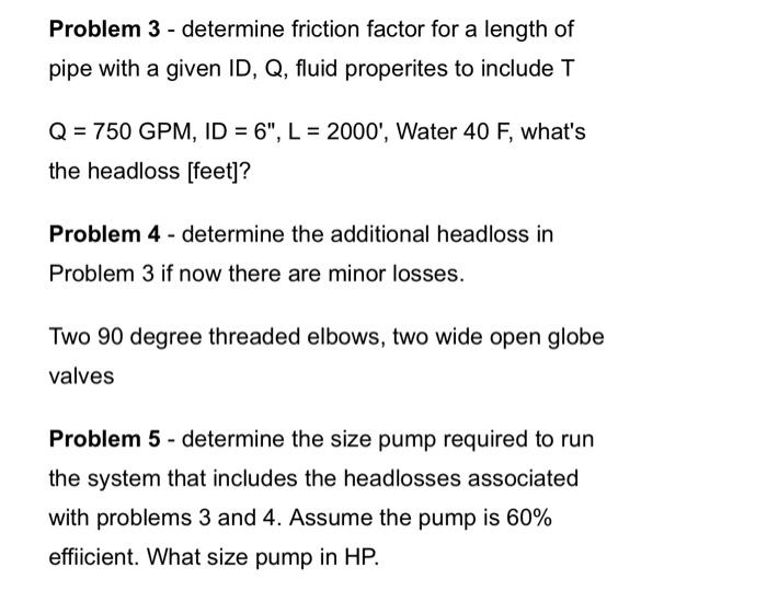 Solved Problem 3 - determine friction factor for a length of | Chegg.com