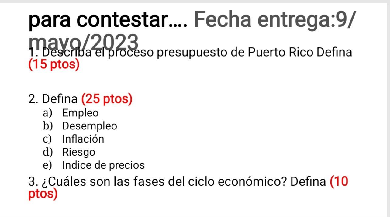 para contestar.... Fecha entrega:9/ mayo/2023 (i5 ptos) 2. Defina (25 ptos) a) Empleo b) Desempleo c) Inflación d) Riesgo e)