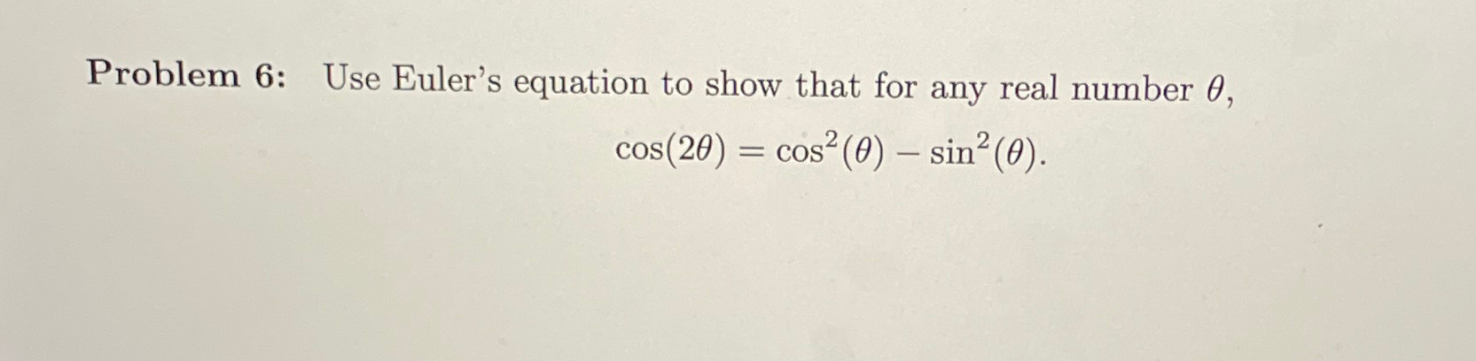 Solved Problem 6: Use Euler's equation to show that for any | Chegg.com
