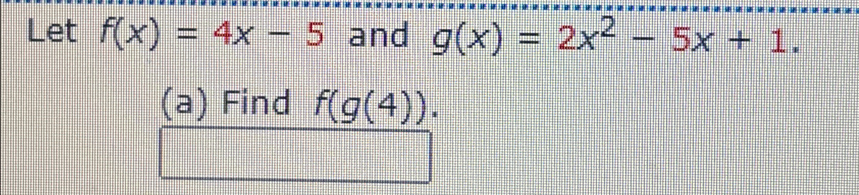 Solved Let F X 4x 5 ﻿and G X 2x2 5x 1 A ﻿find F G 4