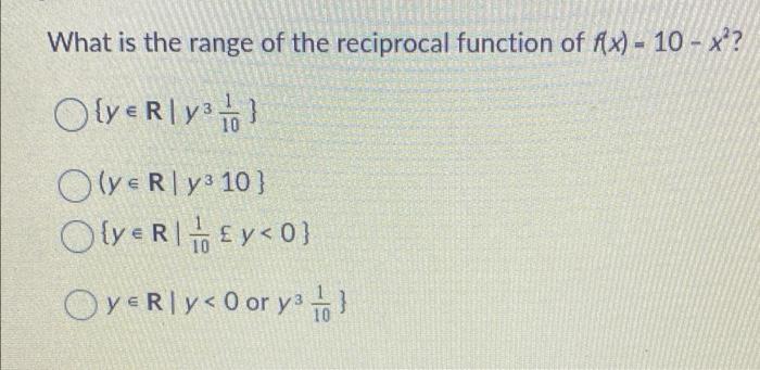 Solved What is the range of the reciprocal function of | Chegg.com