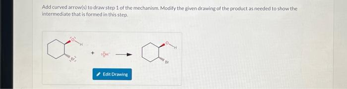Solved Add curved arrow(s) to draw step 1 of the mechanism. | Chegg.com