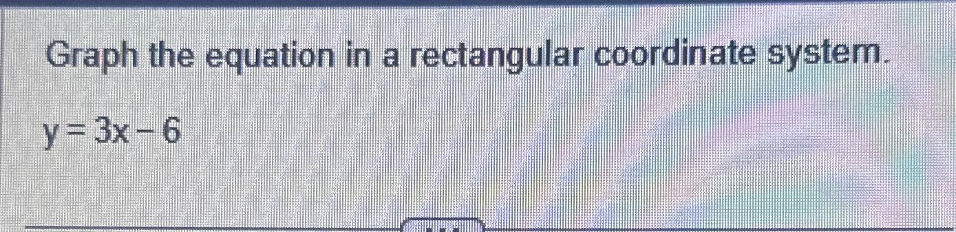 solved-graph-the-equation-in-a-rectangular-coordinate-chegg