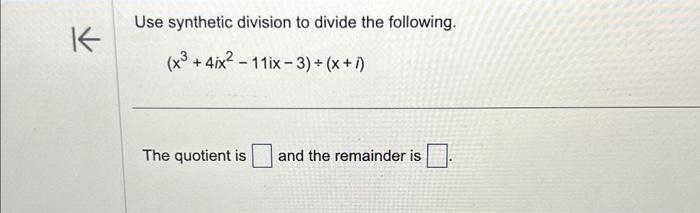 Solved Use synthetic division to divide the following. | Chegg.com