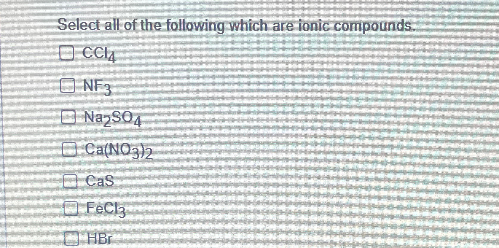 Solved Select all of the following which are ionic | Chegg.com