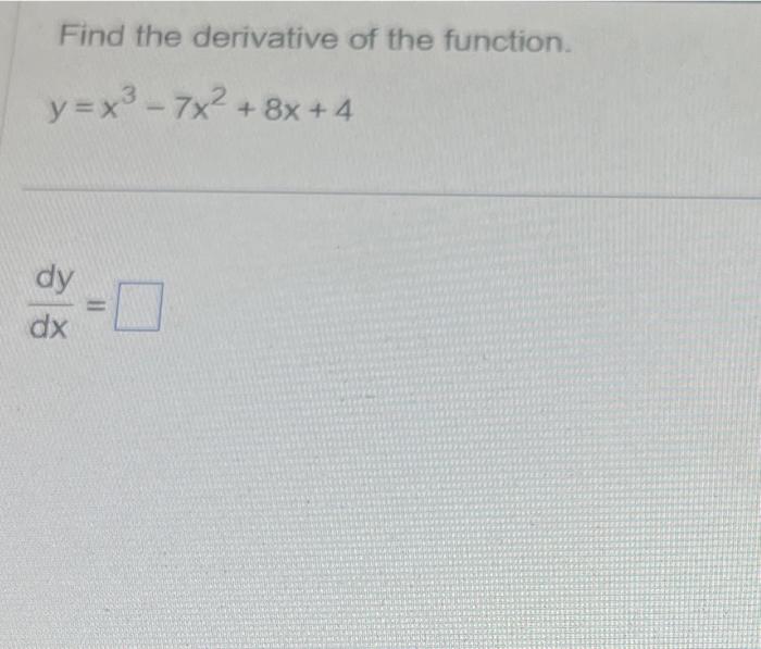 Solved Find The Derivative Of The Function Y X3 − 7x2