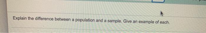 Solved Explain the difference between a population and a | Chegg.com