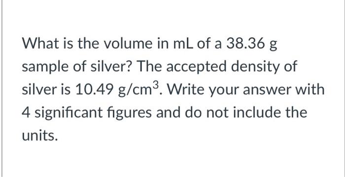 Solved What Is The Volume In Ml Of A 38 36 G Sample Of Chegg Com