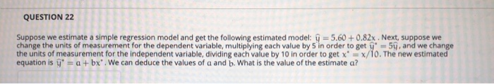 Solved QUESTION 22 Suppose we estimate a simple regression | Chegg.com