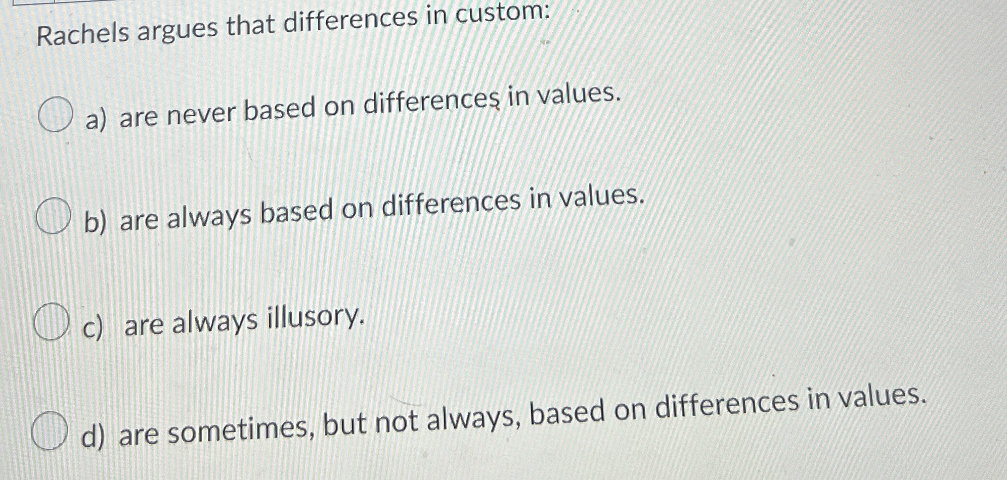 Solved Rachels argues that differences in custom:a) ﻿are | Chegg.com