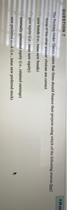 Solved QUESTION 7 4.55 po The Pecking Order Theory states | Chegg.com