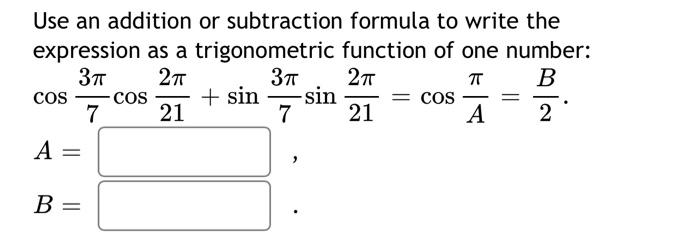 Solved Use an addition or subtraction formula to write the | Chegg.com