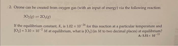 Solved 2. Ozone can be created from oxygen gas (with an | Chegg.com