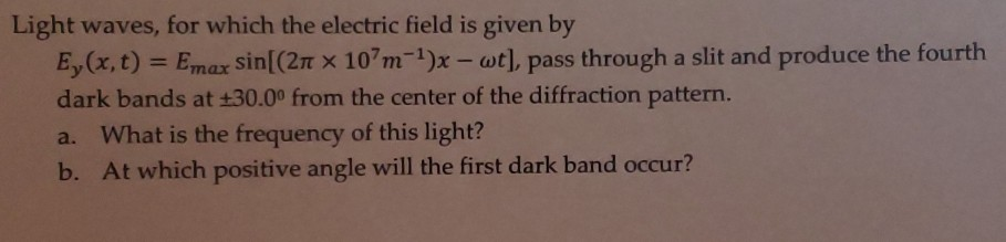 Solved Light waves, for which the electric field is given by | Chegg.com