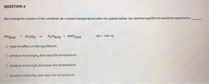 Solved QUESTION 4 Decreasing the volume of the container (at | Chegg.com