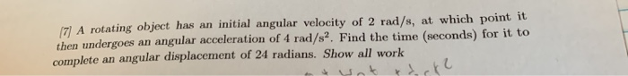 Solved 17] A rotating object has an initial angular velocity | Chegg.com