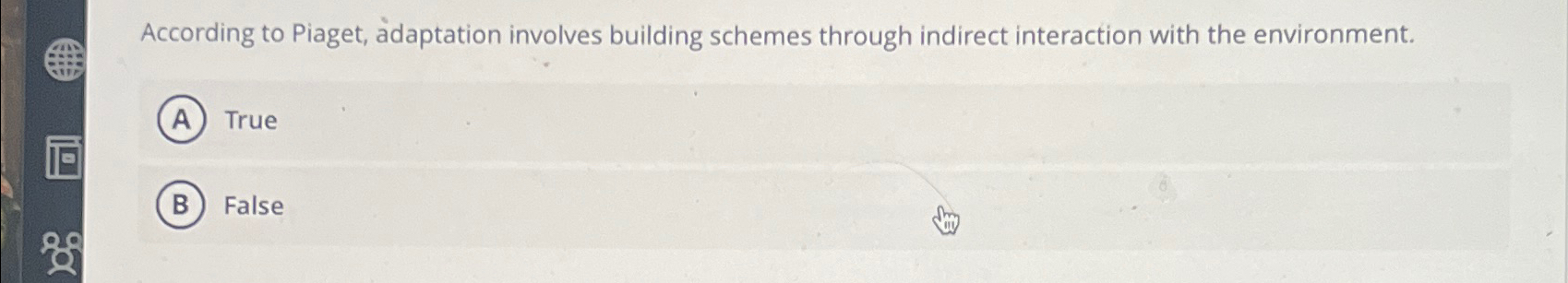 Solved According to Piaget adaptation involves building Chegg