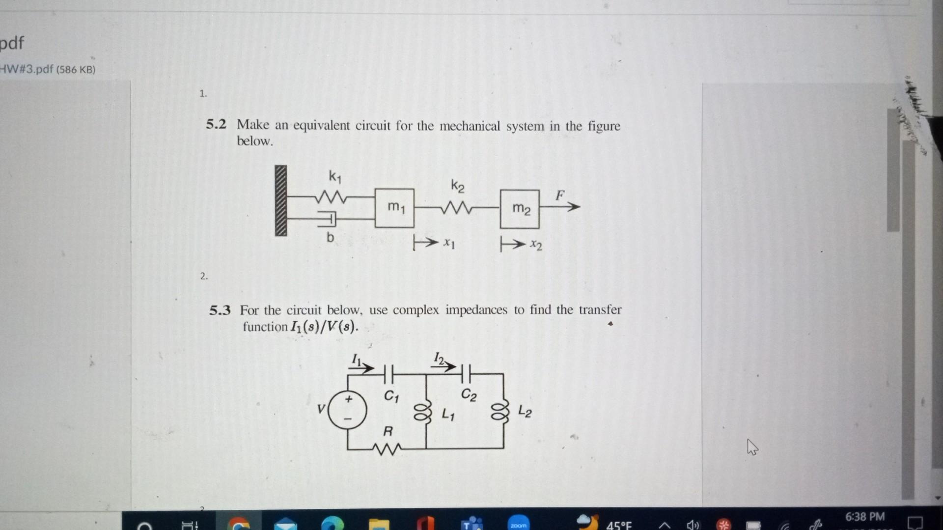 HW\#3.pdf (586 KB)
1.
5.2 Make an equivalent circuit for the mechanical system in the figure below.
2.
5.3 For the circuit be