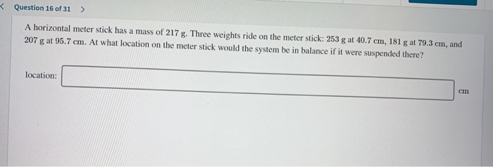 Solved Question 16 of 31 > A horizontal meter stick has a | Chegg.com
