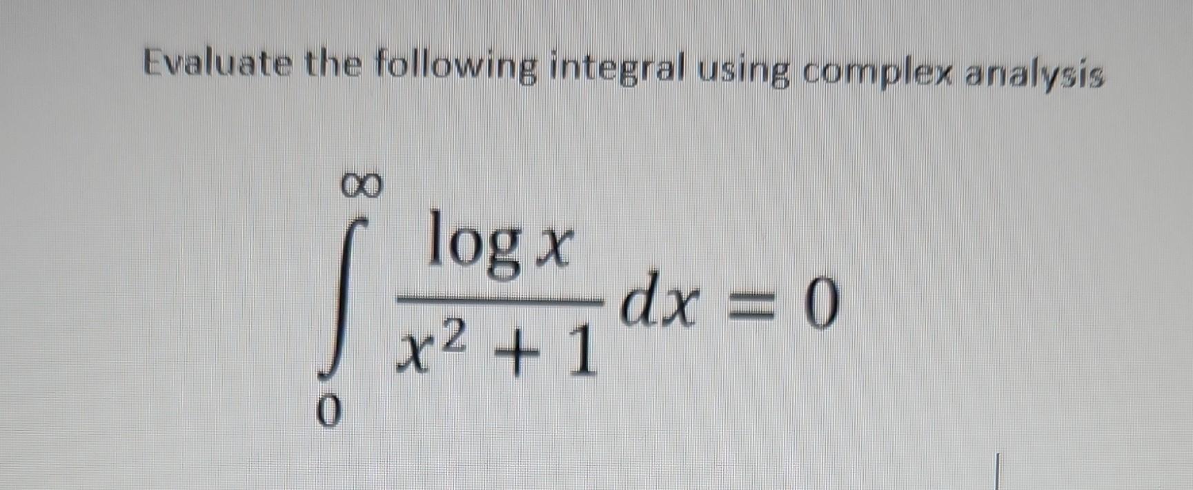 Solved Evaluate the following integral using complex | Chegg.com