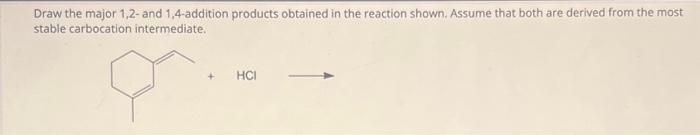 Solved Draw the major 1,2-and 1,4-addition products obtained | Chegg.com