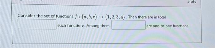 Solved Consider The Set Of Functions F:{a,b,c}→{1,2,3,4}. | Chegg.com