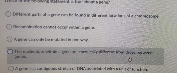 Solved of the following statement is true about a gene? | Chegg.com