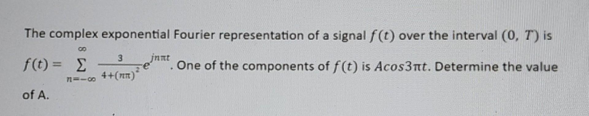 Solved The complex exponential Fourier representation of a | Chegg.com