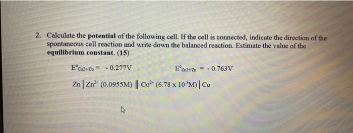 Solved 2. Calculate The Potential Of The Following Cell. If | Chegg.com