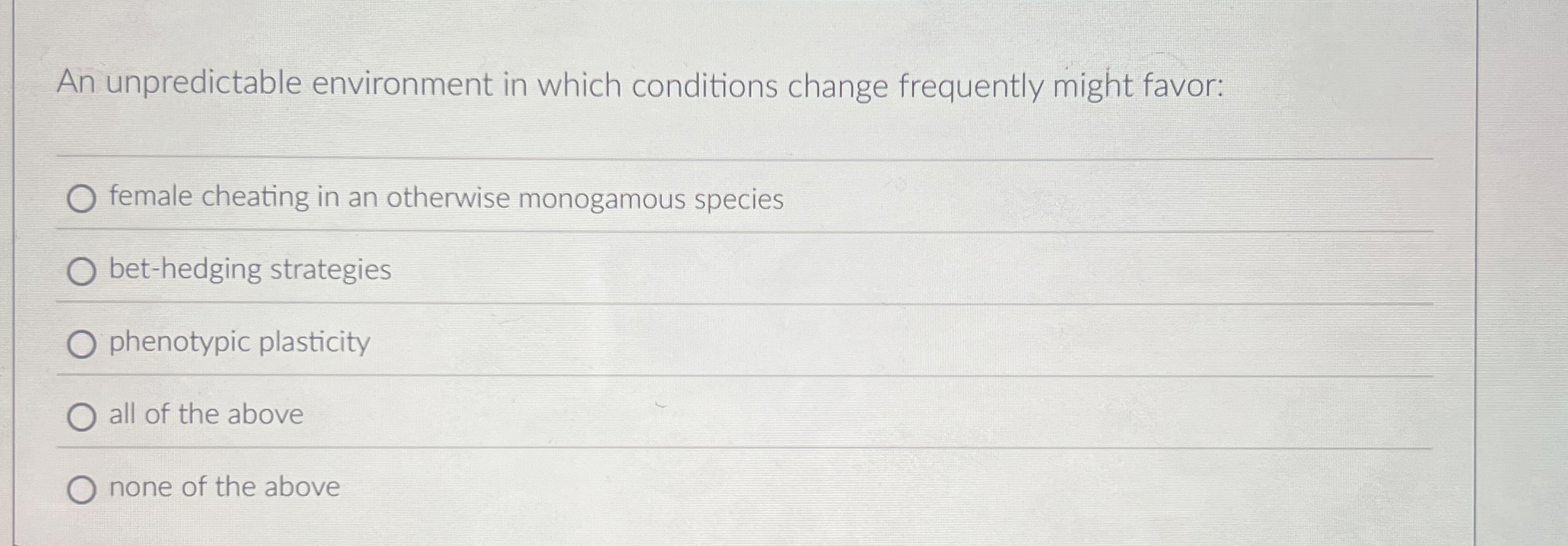 Solved An unpredictable environment in which conditions | Chegg.com