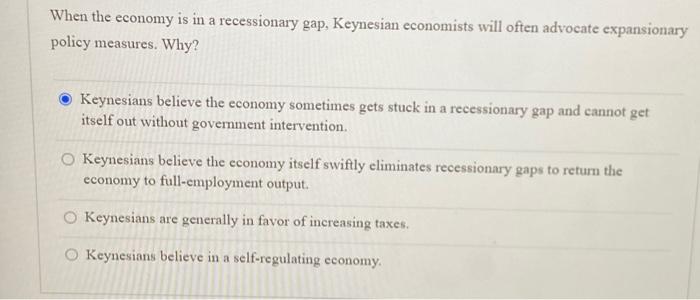 Solved When The Economy Is In A Recessionary Gap, Keynesian | Chegg.com