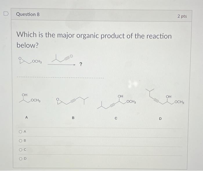 Solved D Question 8 2 pts Which is the major organic product | Chegg.com