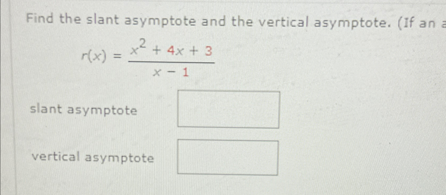 Solved Find the slant asymptote and the vertical asymptote. | Chegg.com