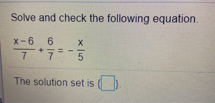Solved Solve and check the following equation. x X-6 6 77 + | Chegg.com