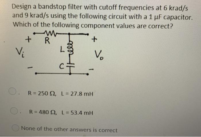 Solved Design a bandstop filter with cutoff frequencies at 6 | Chegg.com