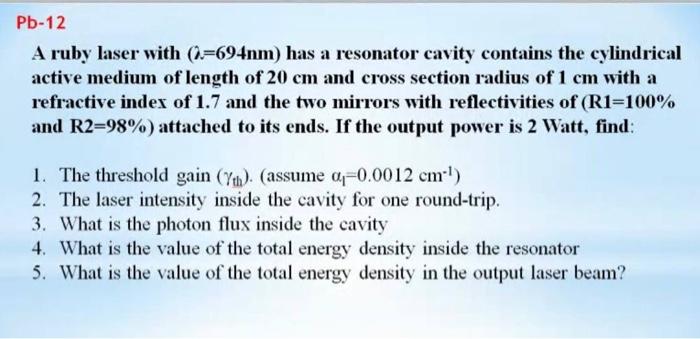 Solved Pb-12 A ruby laser with (2-694nm) has a resonator | Chegg.com