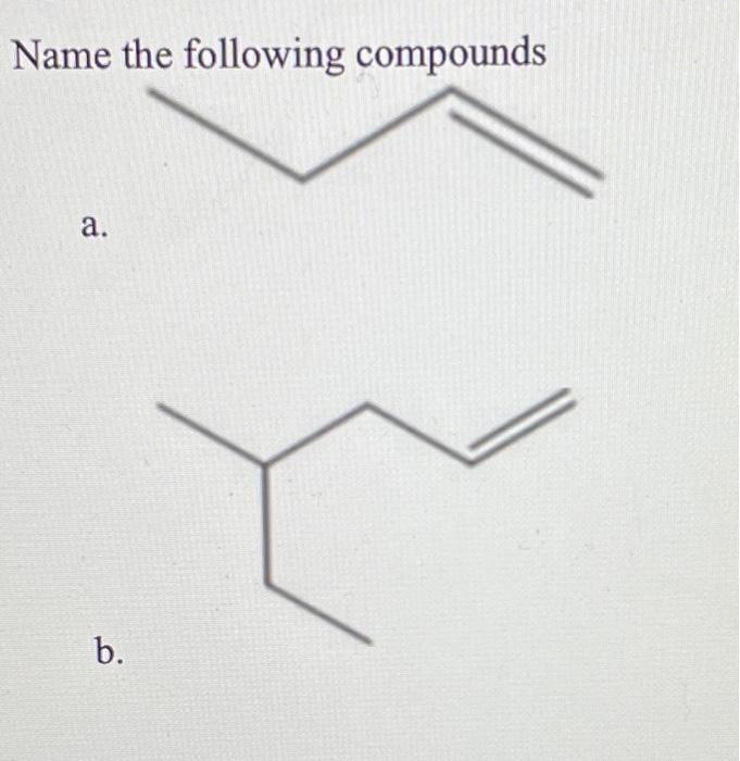 Solved Name the following compounds a. b. | Chegg.com
