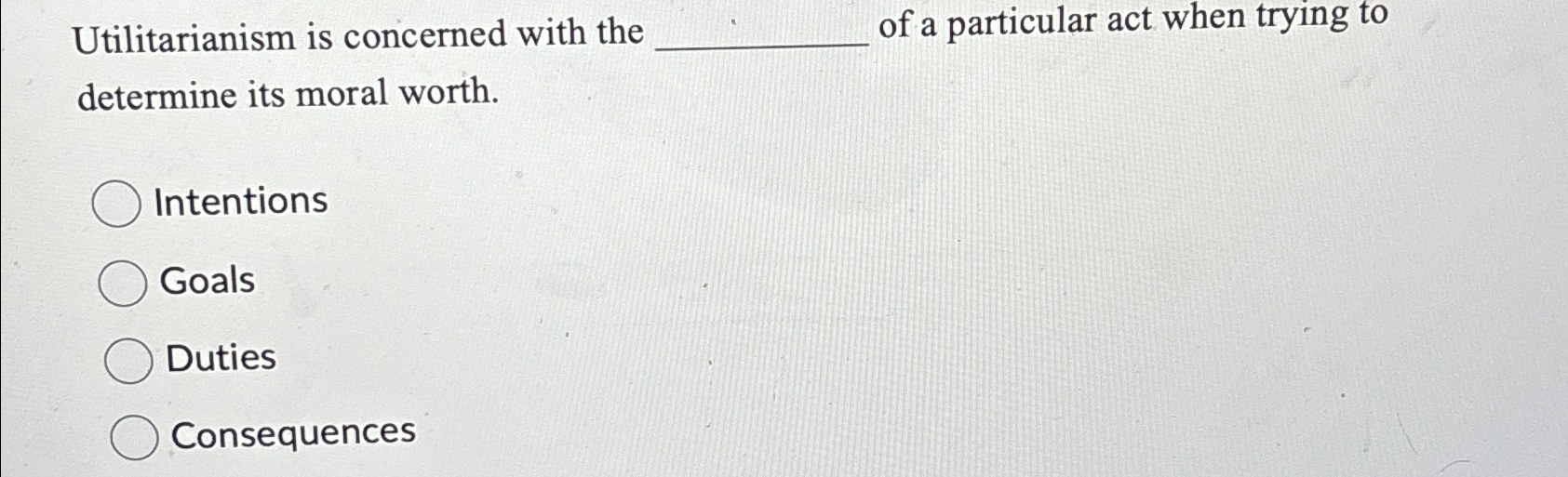 Solved Utilitarianism is concerned with the of a particular | Chegg.com