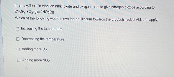 Solved In an exothermic reaction nitric oxide and oxygen | Chegg.com